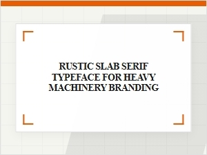 Robust Slab Serifs for Heavy Industry Logos